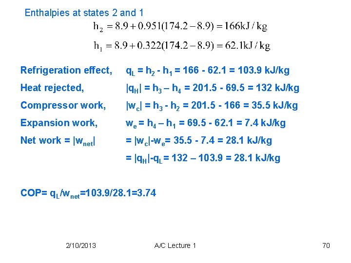 Enthalpies at states 2 and 1 Refrigeration effect, q. L = h 2 -