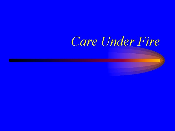 Care Under Fire 