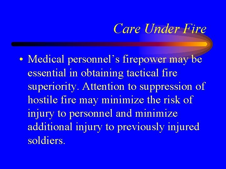 Care Under Fire • Medical personnel’s firepower may be essential in obtaining tactical fire
