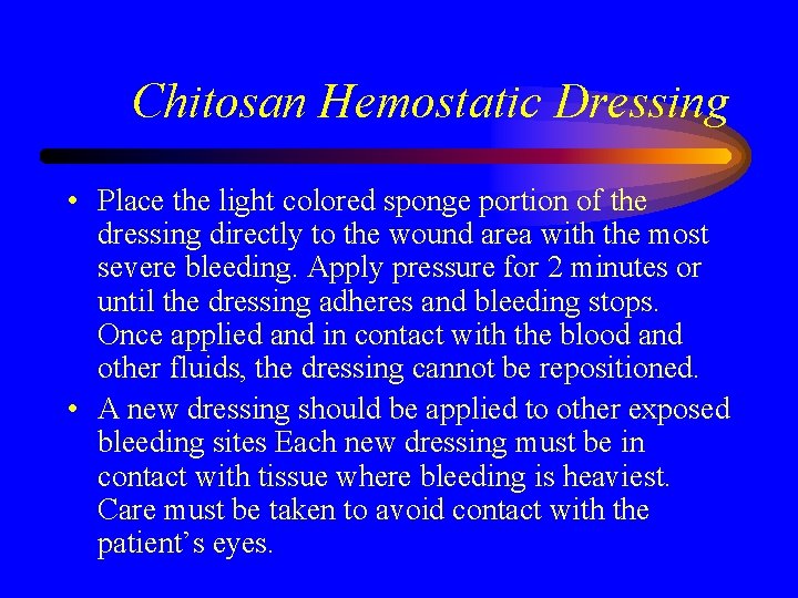 Chitosan Hemostatic Dressing • Place the light colored sponge portion of the dressing directly