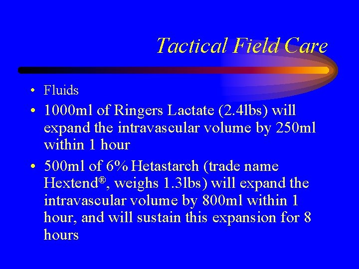 Tactical Field Care • Fluids • 1000 ml of Ringers Lactate (2. 4 lbs)