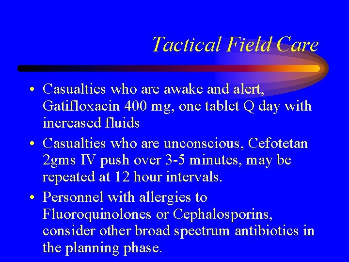 Tactical Field Care • Casualties who are awake and alert, Gatifloxacin 400 mg, one