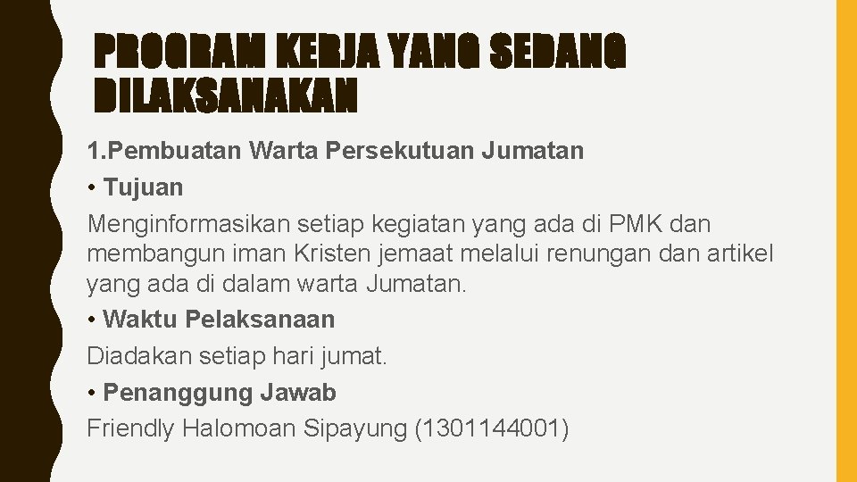 PROGRAM KERJA YANG SEDANG DILAKSANAKAN 1. Pembuatan Warta Persekutuan Jumatan • Tujuan Menginformasikan setiap