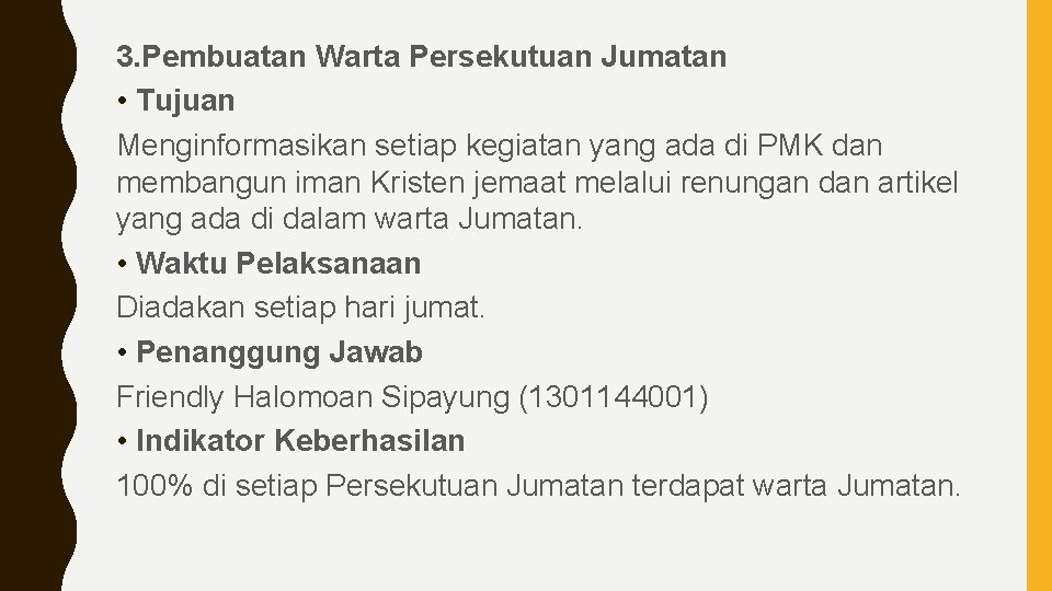 3. Pembuatan Warta Persekutuan Jumatan • Tujuan Menginformasikan setiap kegiatan yang ada di PMK