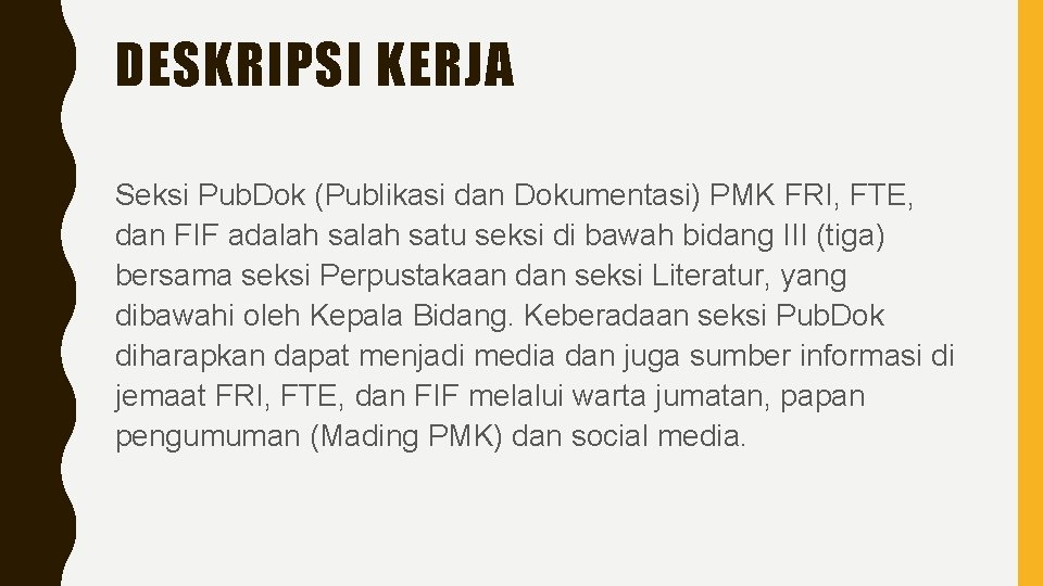 DESKRIPSI KERJA Seksi Pub. Dok (Publikasi dan Dokumentasi) PMK FRI, FTE, dan FIF adalah
