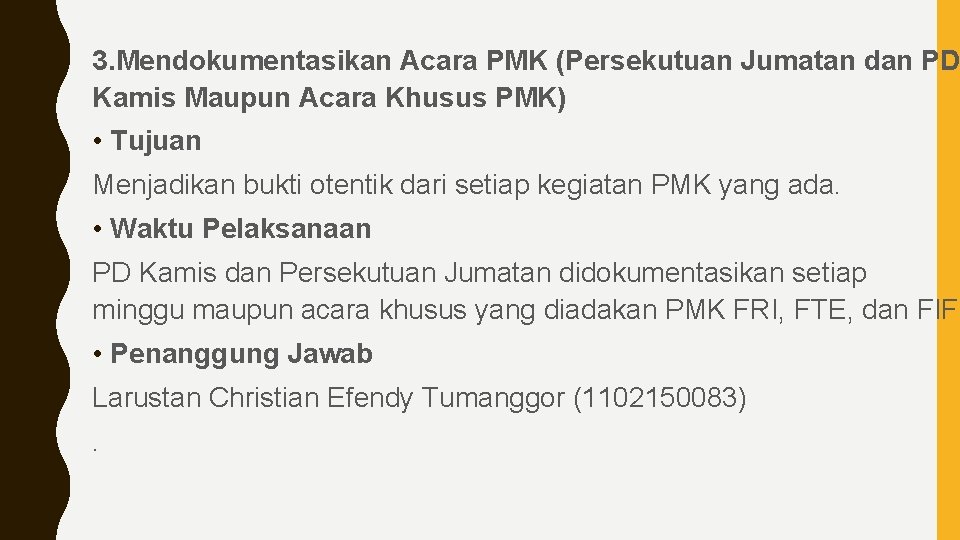 3. Mendokumentasikan Acara PMK (Persekutuan Jumatan dan PD Kamis Maupun Acara Khusus PMK) •