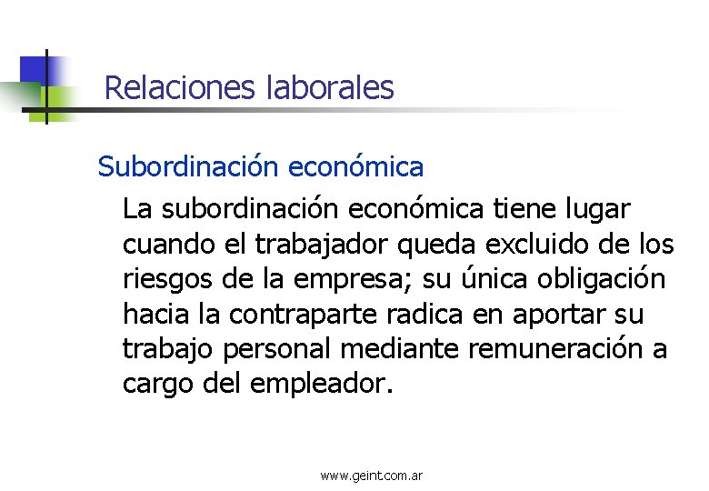 Relaciones laborales Subordinación económica La subordinación económica tiene lugar cuando el trabajador queda excluido