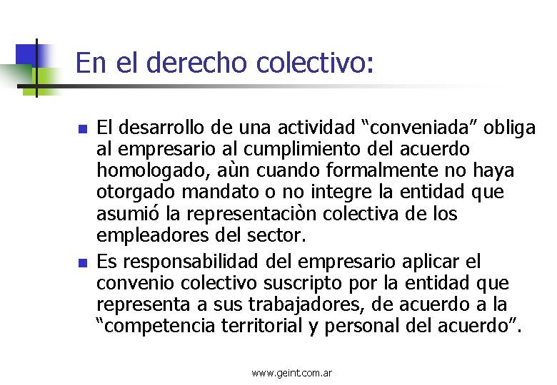 En el derecho colectivo: n n El desarrollo de una actividad “conveniada” obliga al