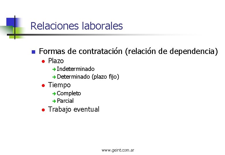 Relaciones laborales n Formas de contratación (relación de dependencia) l Plazo è Indeterminado è