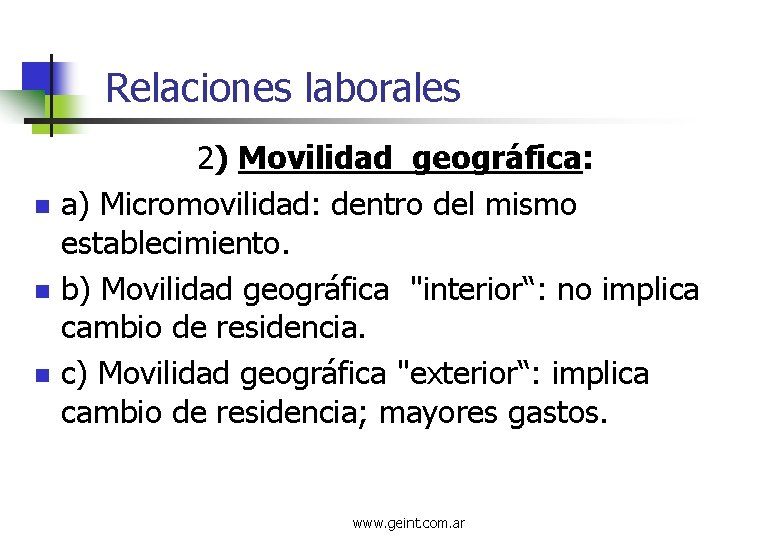 Relaciones laborales n n n 2) Movilidad geográfica: a) Micromovilidad: dentro del mismo establecimiento.
