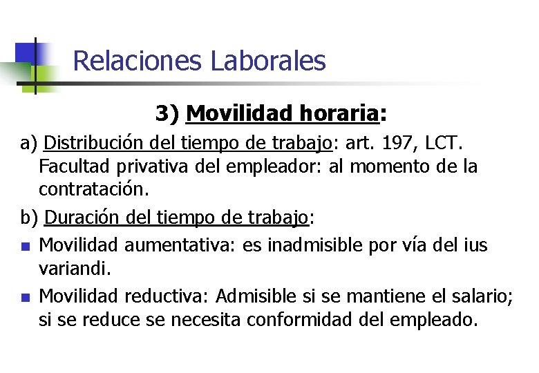 Relaciones Laborales 3) Movilidad horaria: a) Distribución del tiempo de trabajo: art. 197, LCT.