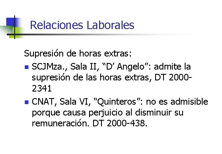 Relaciones Laborales Supresión de horas extras: n SCJMza. , Sala II, “D’ Angelo”: admite