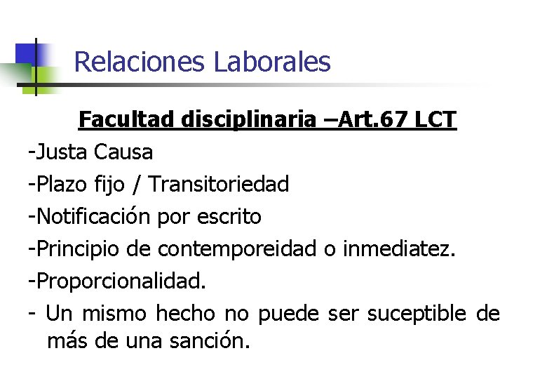 Relaciones Laborales Facultad disciplinaria –Art. 67 LCT -Justa Causa -Plazo fijo / Transitoriedad -Notificación