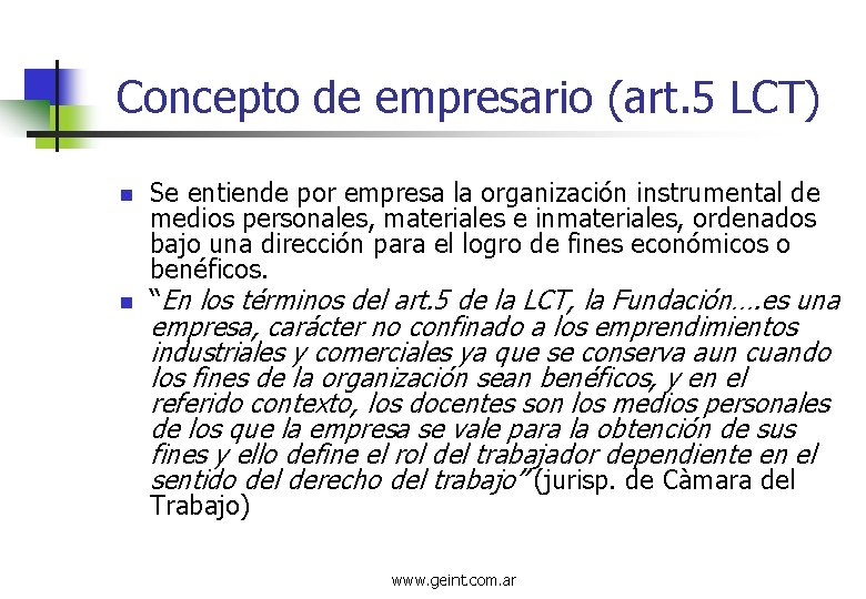 Concepto de empresario (art. 5 LCT) n n Se entiende por empresa la organización