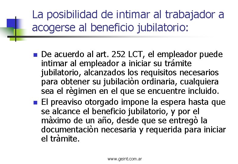 La posibilidad de intimar al trabajador a acogerse al beneficio jubilatorio: n n De