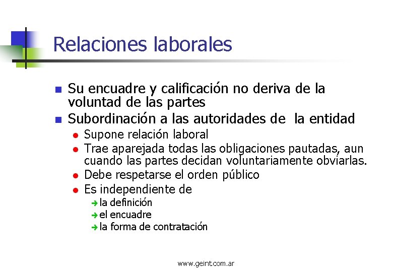 Relaciones laborales n n Su encuadre y calificación no deriva de la voluntad de