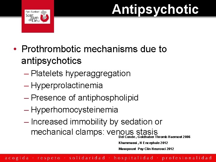 Antipsychotic • Prothrombotic mechanisms due to antipsychotics – Platelets hyperaggregation – Hyperprolactinemia – Presence