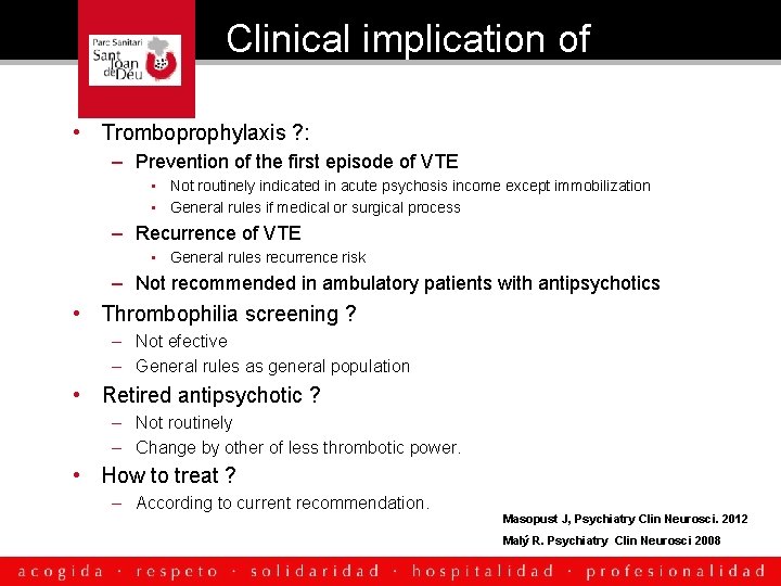 Clinical implication of antipsychotics in VTE • Tromboprophylaxis ? : – Prevention of the