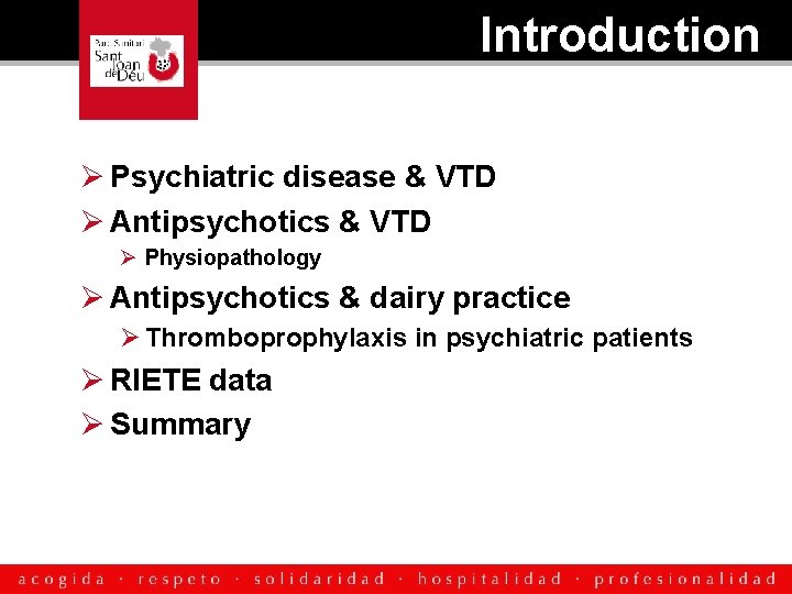 Introduction Ø Psychiatric disease & VTD Ø Antipsychotics & VTD Ø Physiopathology Ø Antipsychotics