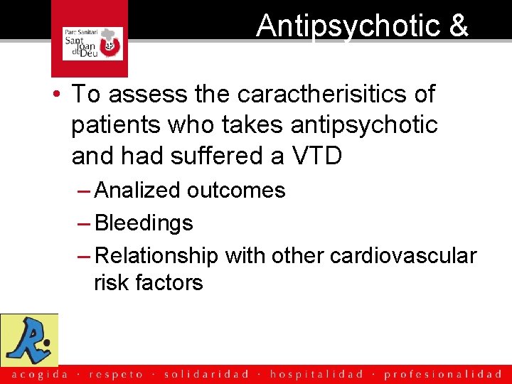 Antipsychotic & VTD • To assess the caractherisitics of patients who takes antipsychotic and