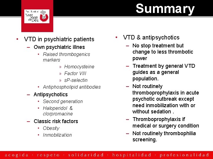  Summary • VTD in psychiatric patients – Own psychiatric illnes • Raised thrombogenics