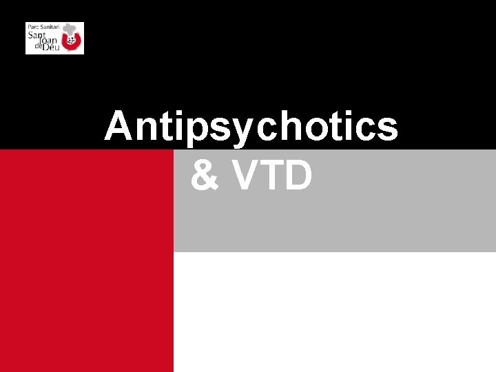 Antipsychotics & VTD 