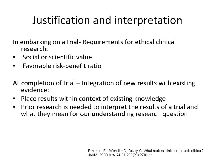 Justification and interpretation In embarking on a trial- Requirements for ethical clinical research: •