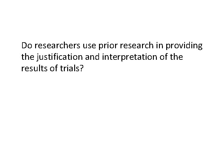 Do researchers use prior research in providing the justification and interpretation of the results