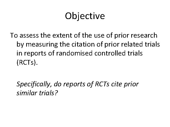 Objective To assess the extent of the use of prior research by measuring the