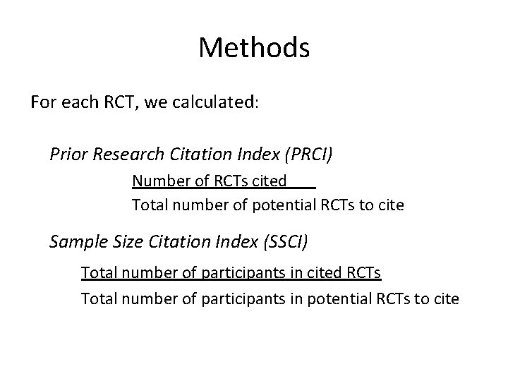 Methods For each RCT, we calculated: Prior Research Citation Index (PRCI) Number of RCTs