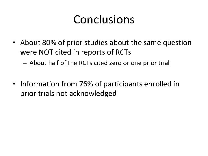 Conclusions • About 80% of prior studies about the same question were NOT cited