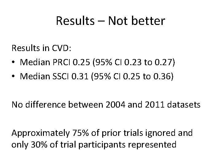Results – Not better Results in CVD: • Median PRCI 0. 25 (95% CI