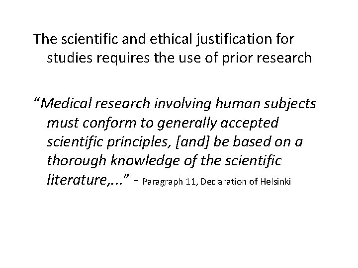 The scientific and ethical justification for studies requires the use of prior research “Medical