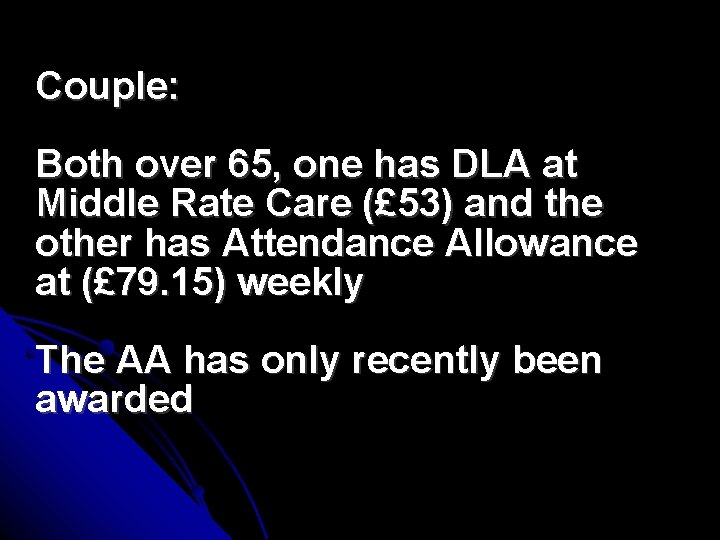 Couple: Both over 65, one has DLA at Middle Rate Care (£ 53) and
