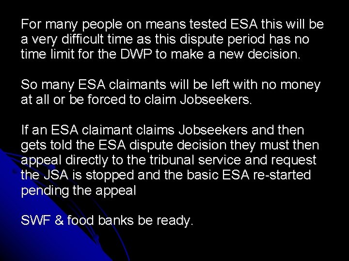 For many people on means tested ESA this will be a very difficult time