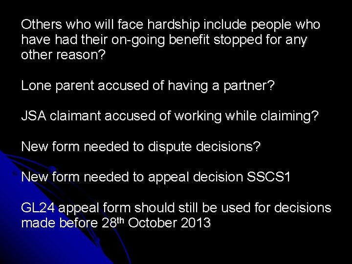 Others who will face hardship include people who have had their on-going benefit stopped