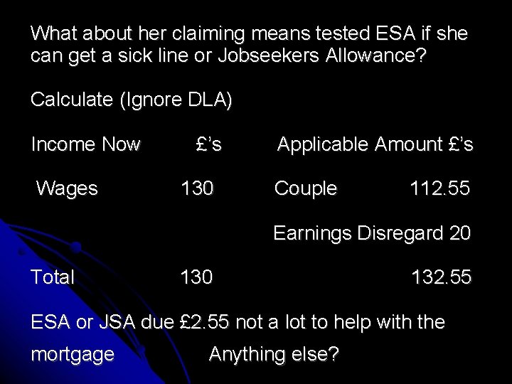 What about her claiming means tested ESA if she can get a sick line