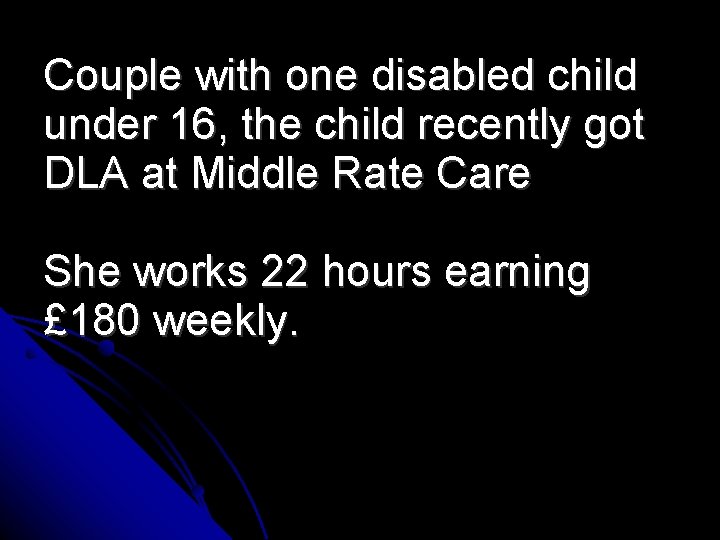 Couple with one disabled child under 16, the child recently got DLA at Middle