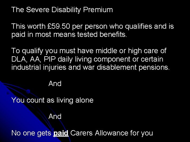 The Severe Disability Premium This worth £ 59. 50 person who qualifies and is