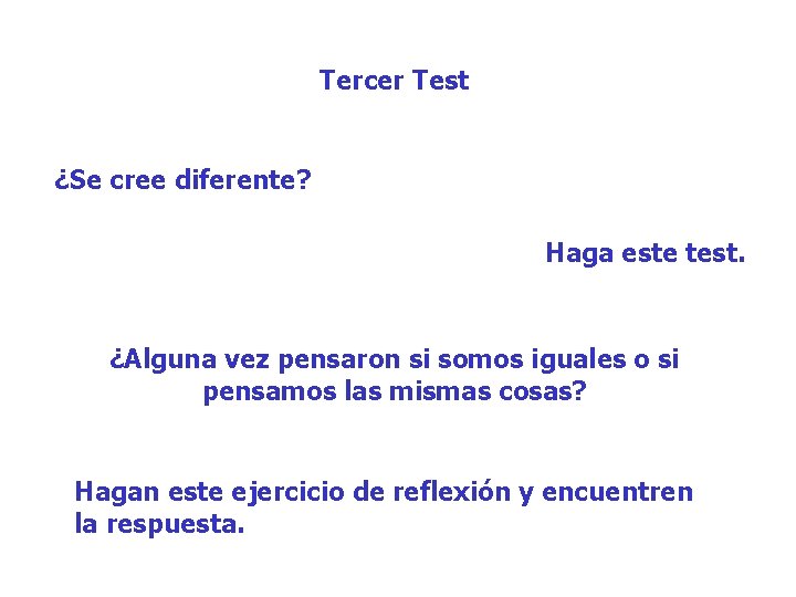 Tercer Test ¿Se cree diferente? Haga este test. ¿Alguna vez pensaron si somos iguales