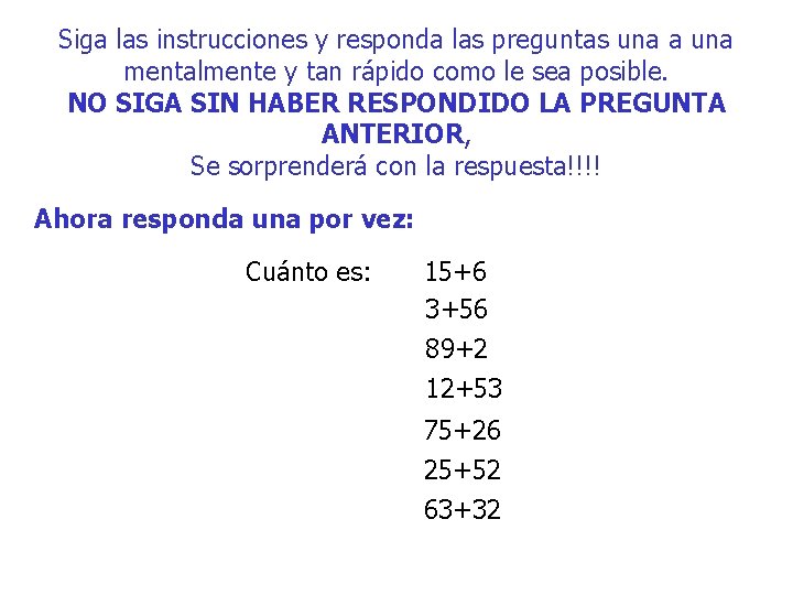 Siga las instrucciones y responda las preguntas una a una mentalmente y tan rápido