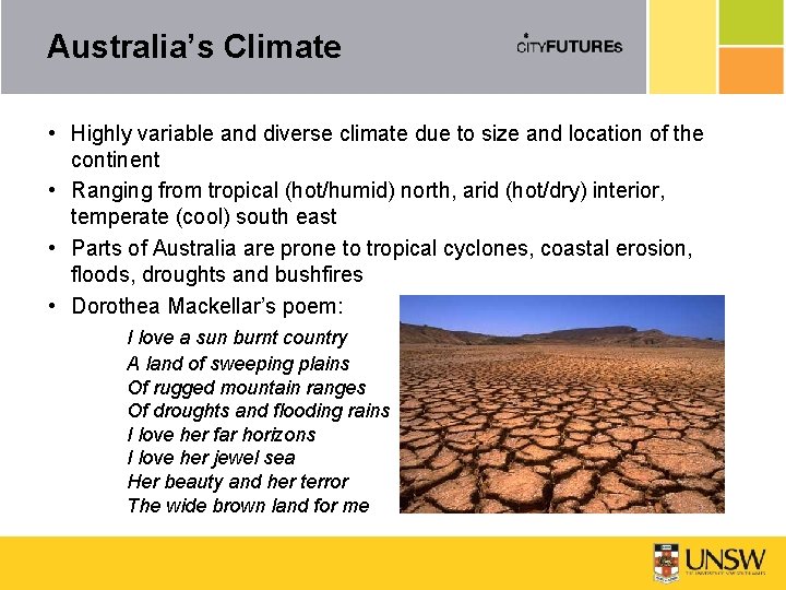 Australia’s Climate • Highly variable and diverse climate due to size and location of