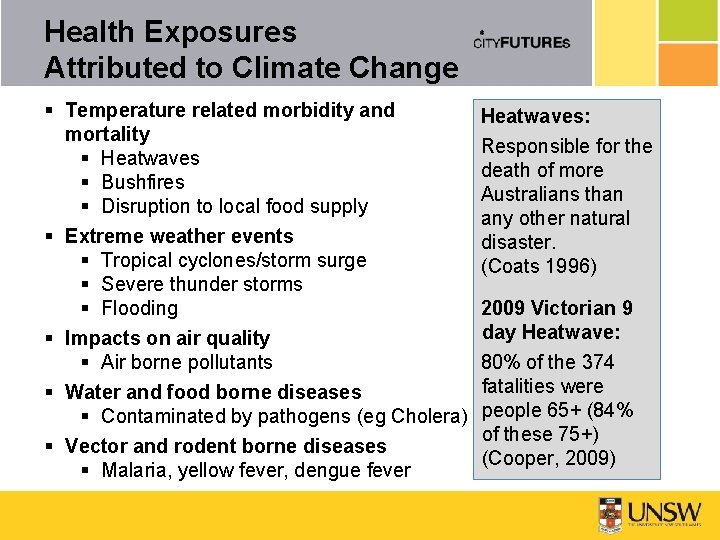 Health Exposures Attributed to Climate Change § Temperature related morbidity and mortality § Heatwaves