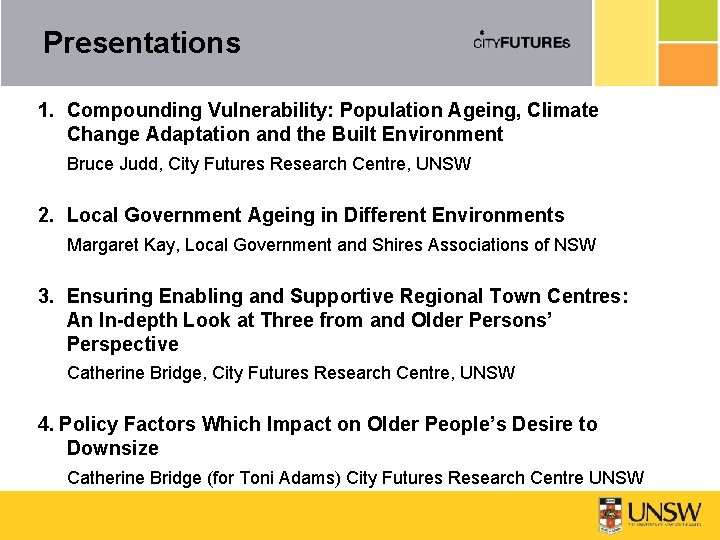 Presentations 1. Compounding Vulnerability: Population Ageing, Climate Change Adaptation and the Built Environment Bruce