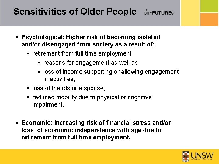 Sensitivities of Older People § Psychological: Higher risk of becoming isolated and/or disengaged from