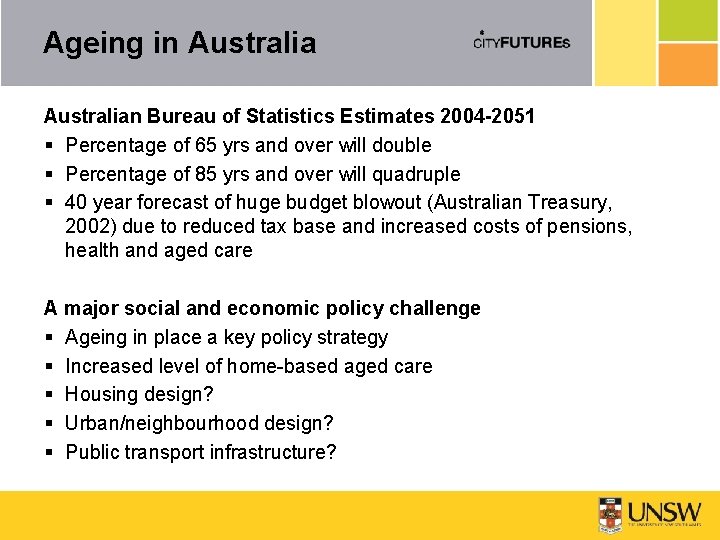 Ageing in Australian Bureau of Statistics Estimates 2004 -2051 § Percentage of 65 yrs