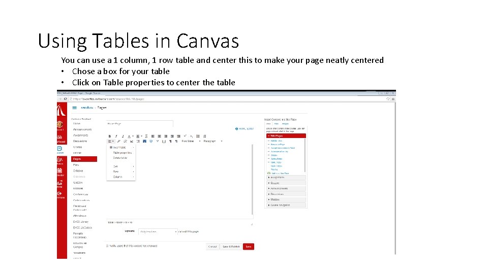 Using Tables in Canvas You can use a 1 column, 1 row table and