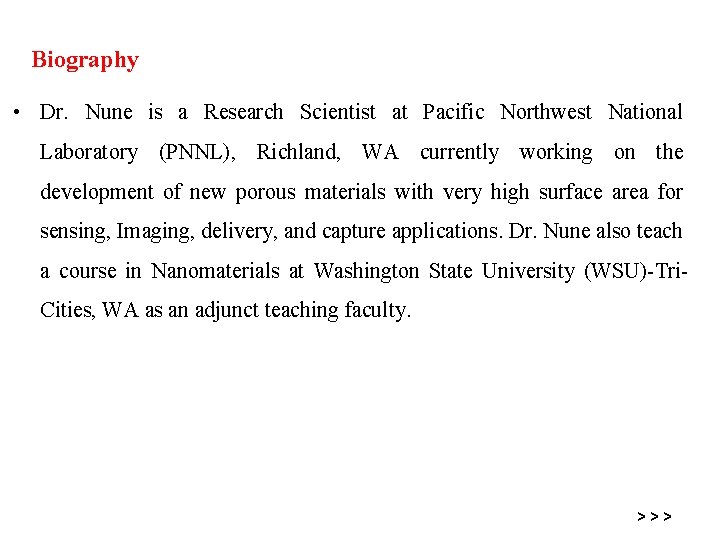 Biography • Dr. Nune is a Research Scientist at Pacific Northwest National Laboratory (PNNL),