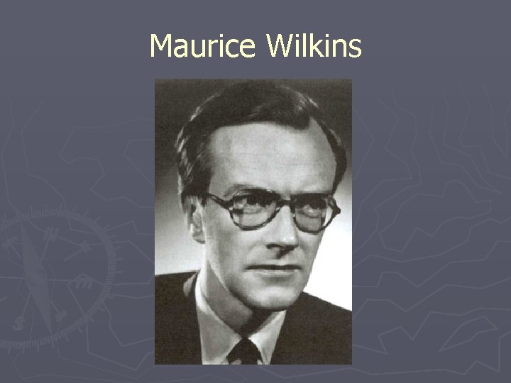 Maurice Wilkins 