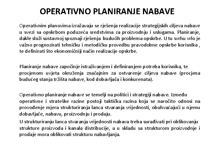 OPERATIVNO PLANIRANJE NABAVE Operativnim planovima izražavaju se rješenja realizacije strategijskih ciljeva nabave u svezi